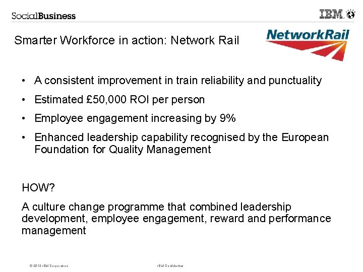 Smarter Workforce in action: Network Rail • A consistent improvement in train reliability and