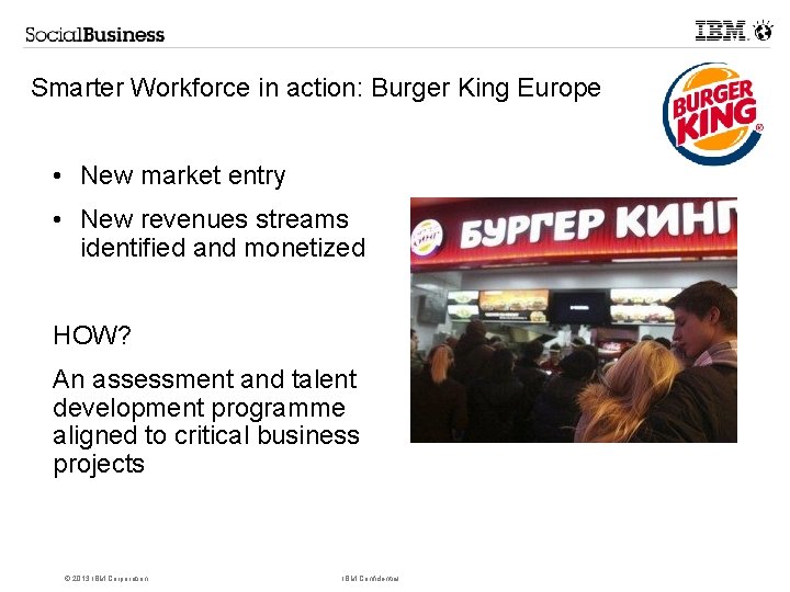 Smarter Workforce in action: Burger King Europe • New market entry • New revenues