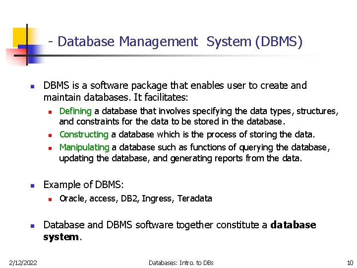 - Database Management System (DBMS) n DBMS is a software package that enables user