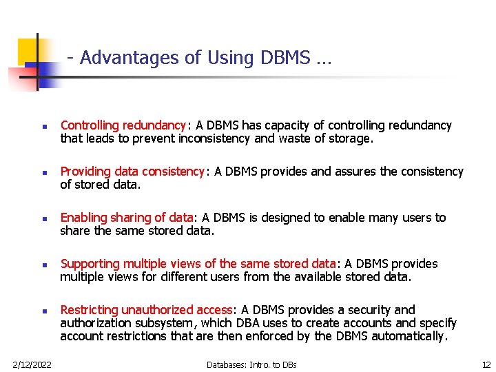 - Advantages of Using DBMS … n n n 2/12/2022 Controlling redundancy: A DBMS