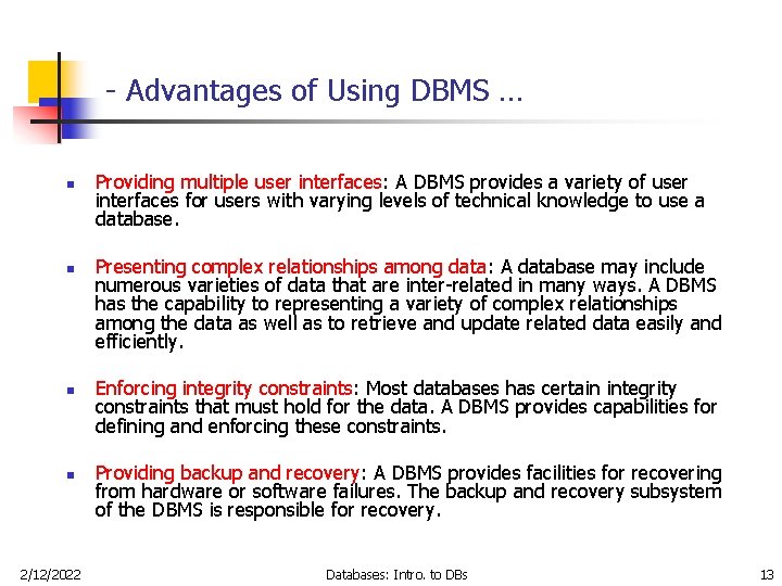 - Advantages of Using DBMS … n n 2/12/2022 Providing multiple user interfaces: A