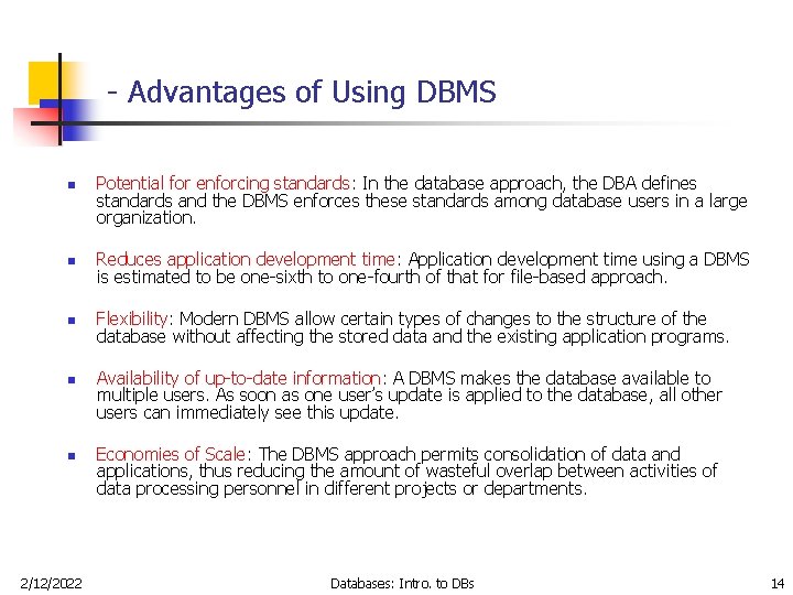 - Advantages of Using DBMS n Potential for enforcing standards: In the database approach,