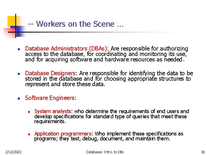 -- Workers on the Scene … n n n Database Administrators (DBAs): Are responsible