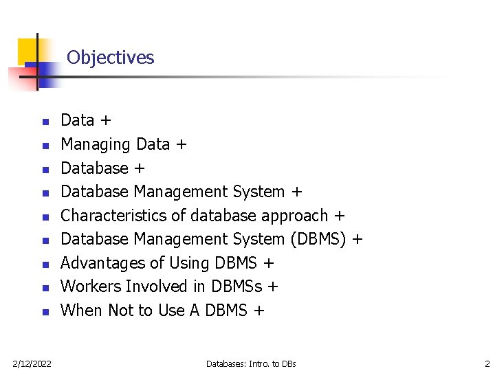 Objectives n n n n n 2/12/2022 Data + Managing Data + Database Management