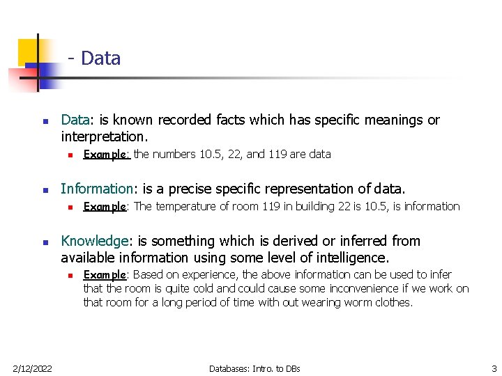 - Data n Data: is known recorded facts which has specific meanings or interpretation.