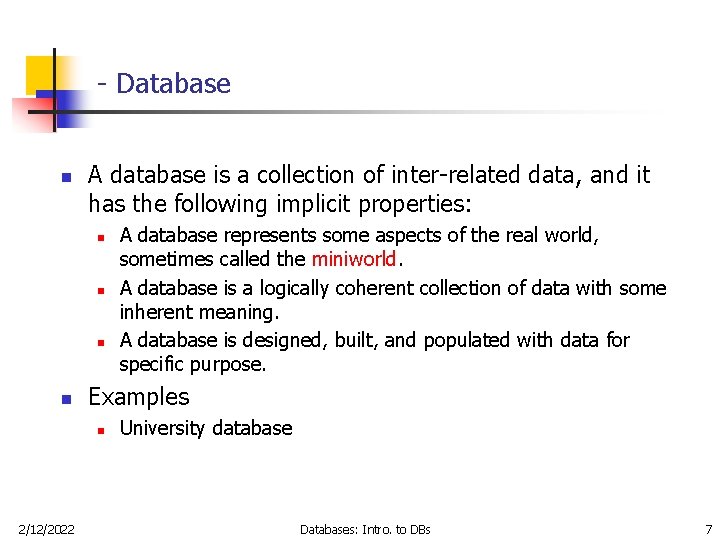 - Database n A database is a collection of inter-related data, and it has