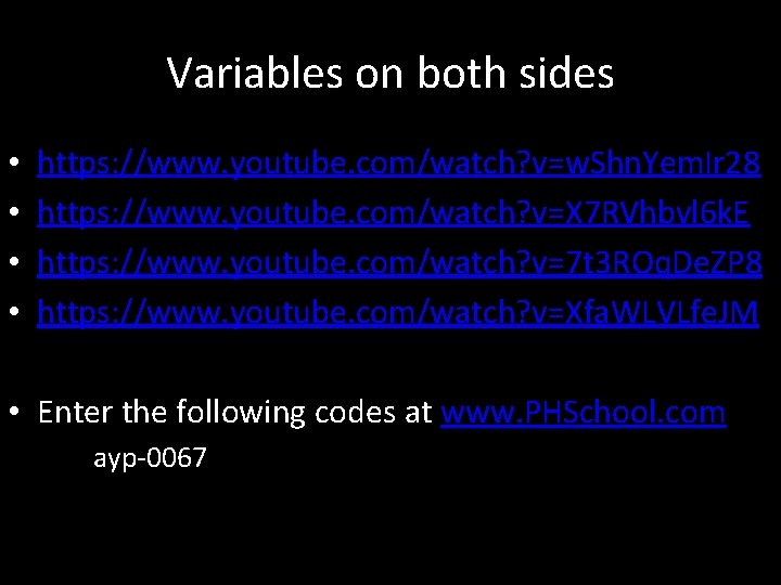 Variables on both sides • • https: //www. youtube. com/watch? v=w. Shn. Yem. Ir