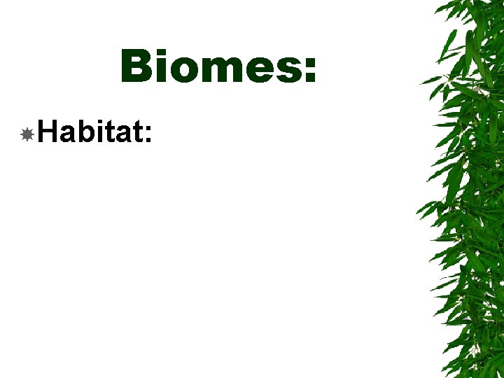 Biomes: Habitat: 