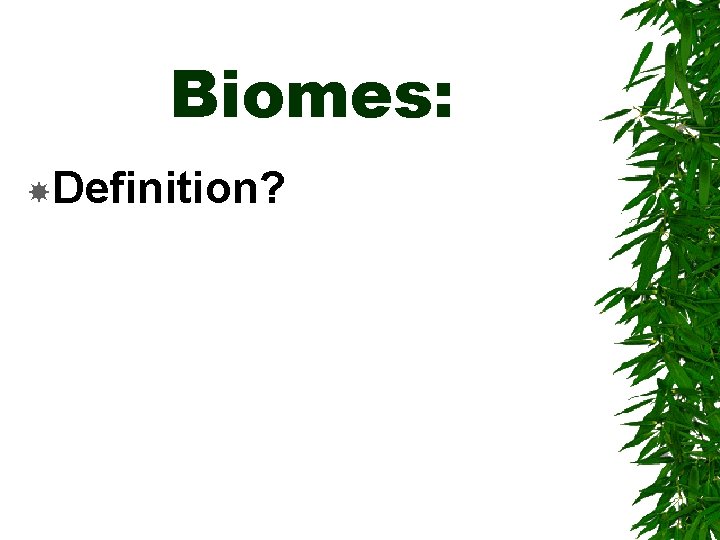 Biomes: Definition? 