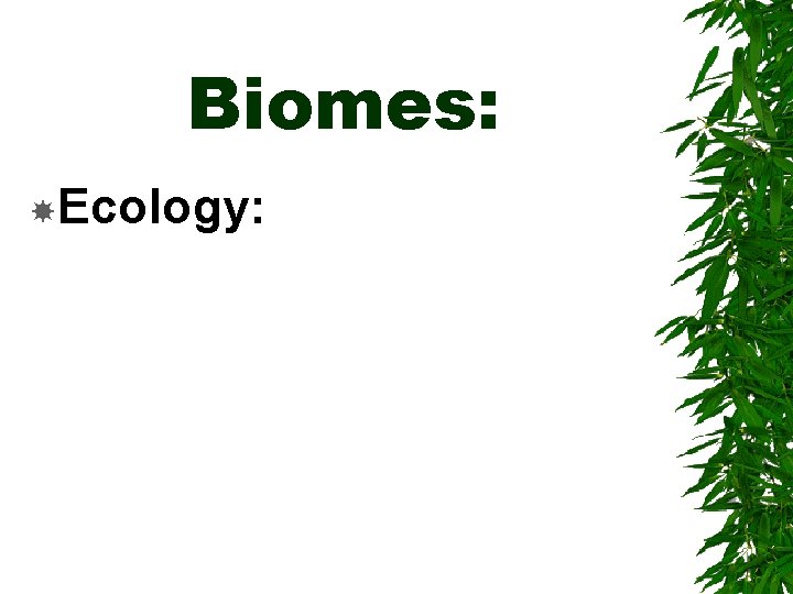 Biomes: Ecology: 