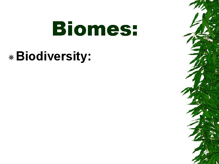 Biomes: Biodiversity: 