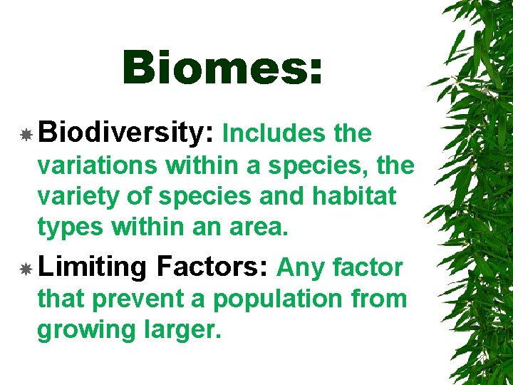 Biomes: Biodiversity: Includes the variations within a species, the variety of species and habitat