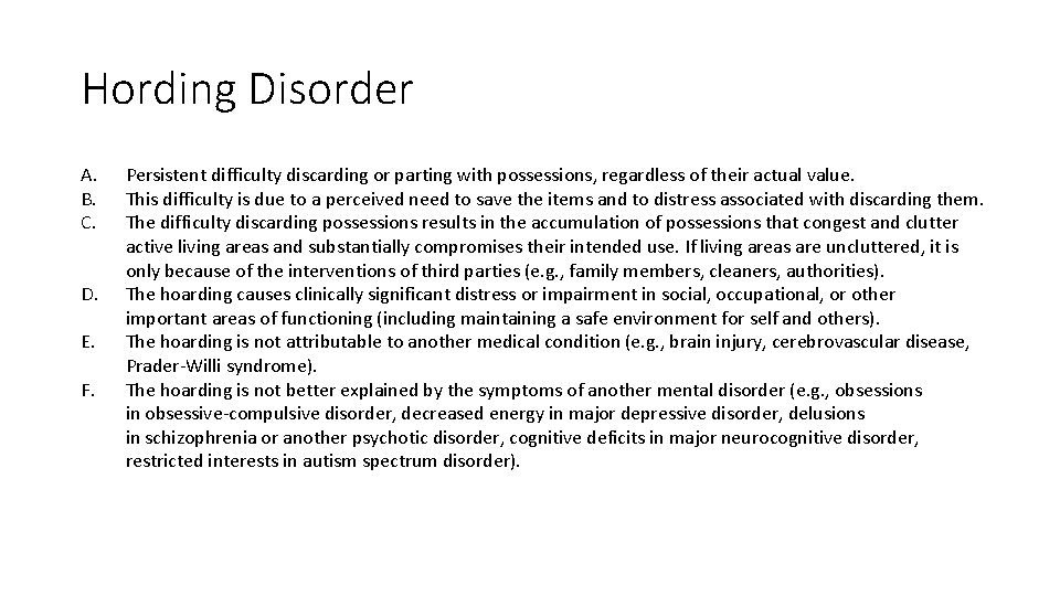 Hording Disorder A. B. C. D. E. F. Persistent difficulty discarding or parting with
