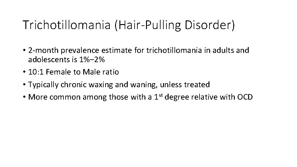 Trichotillomania (Hair-Pulling Disorder) • 2 -month prevalence estimate for trichotillomania in adults and adolescents