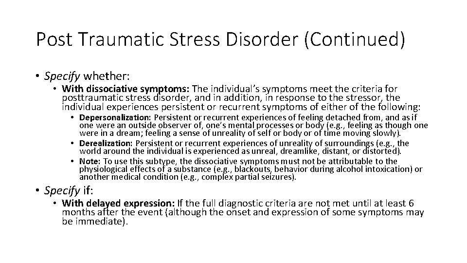 Post Traumatic Stress Disorder (Continued) • Specify whether: • With dissociative symptoms: The individual’s