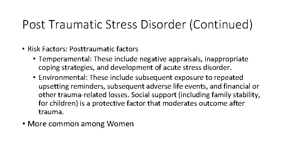 Post Traumatic Stress Disorder (Continued) • Risk Factors: Posttraumatic factors • Temperamental: These include