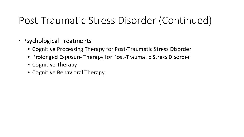 Post Traumatic Stress Disorder (Continued) • Psychological Treatments • • Cognitive Processing Therapy for