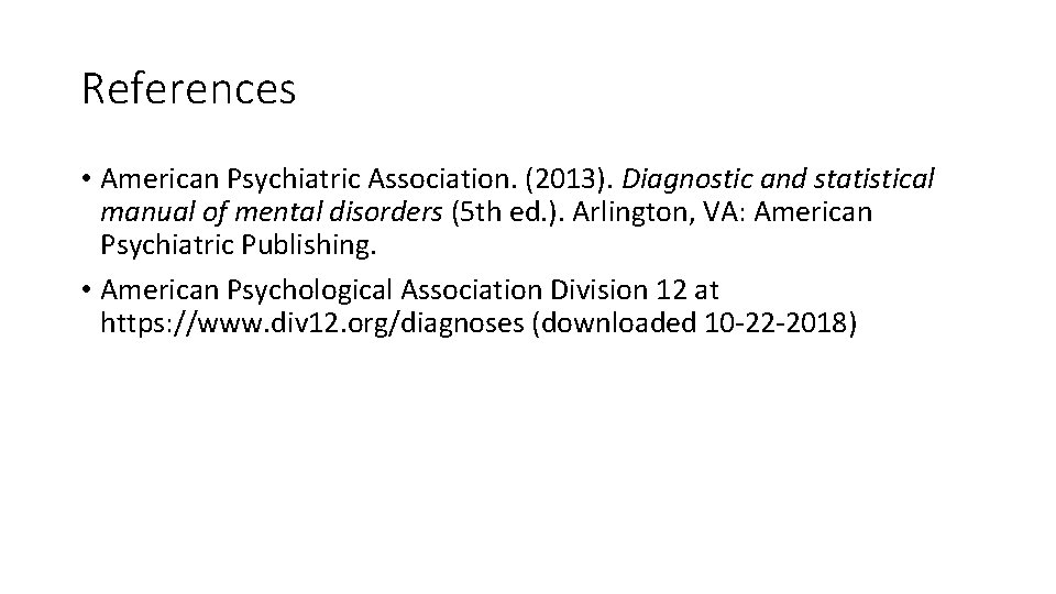 References • American Psychiatric Association. (2013). Diagnostic and statistical manual of mental disorders (5