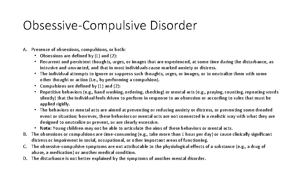 Obsessive-Compulsive Disorder A. Presence of obsessions, compulsions, or both: • Obsessions are defined by