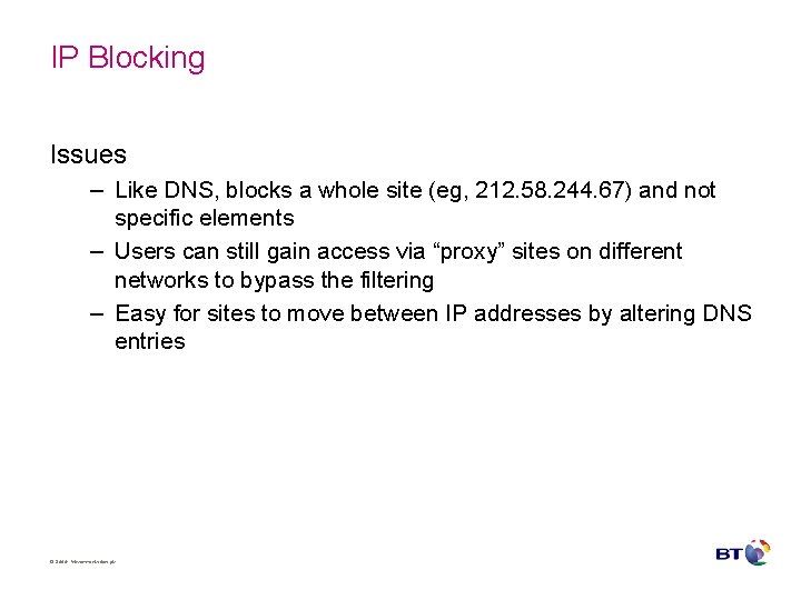 IP Blocking Issues – Like DNS, blocks a whole site (eg, 212. 58. 244.