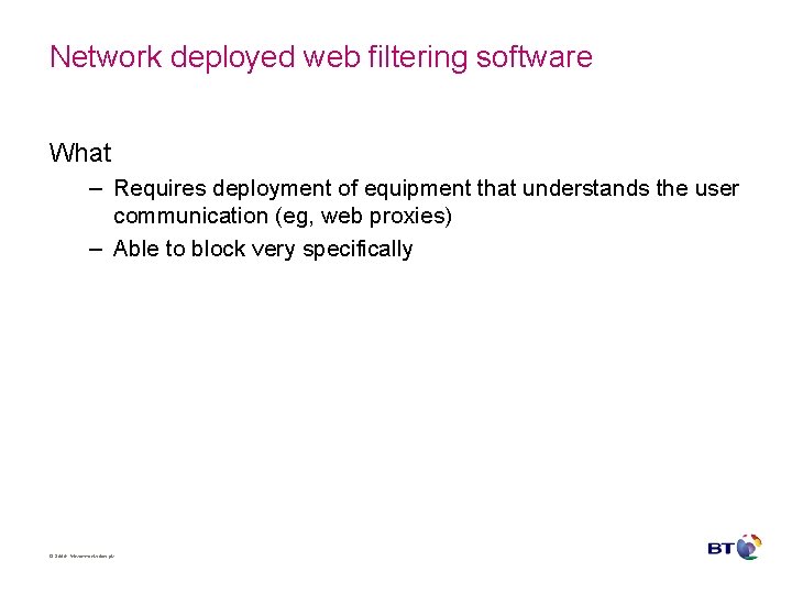 Network deployed web filtering software What – Requires deployment of equipment that understands the
