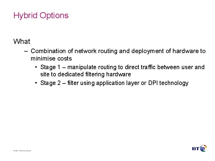 Hybrid Options What – Combination of network routing and deployment of hardware to minimise