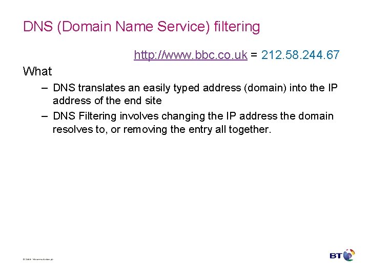 DNS (Domain Name Service) filtering http: //www. bbc. co. uk = 212. 58. 244.