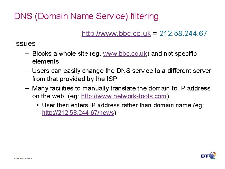 DNS (Domain Name Service) filtering http: //www. bbc. co. uk = 212. 58. 244.