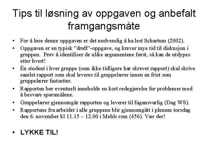 Tips til løsning av oppgaven og anbefalt framgangsmåte • For å løse denne oppgaven