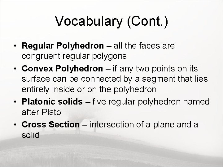 Vocabulary (Cont. ) • Regular Polyhedron – all the faces are congruent regular polygons
