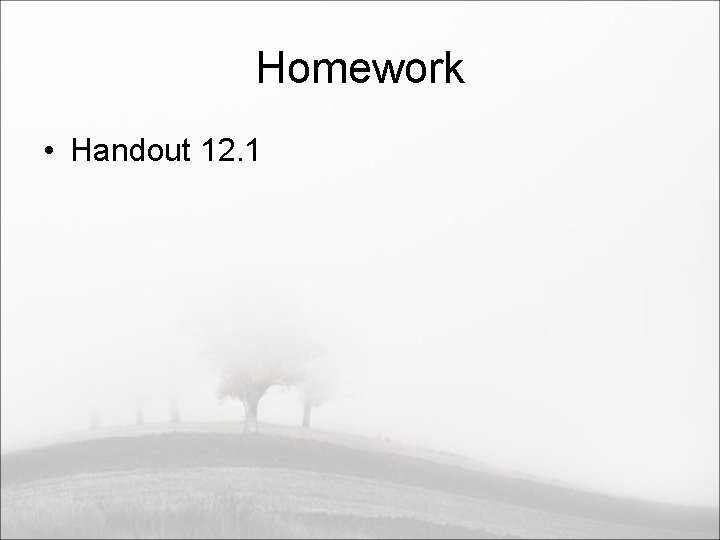 Homework • Handout 12. 1 