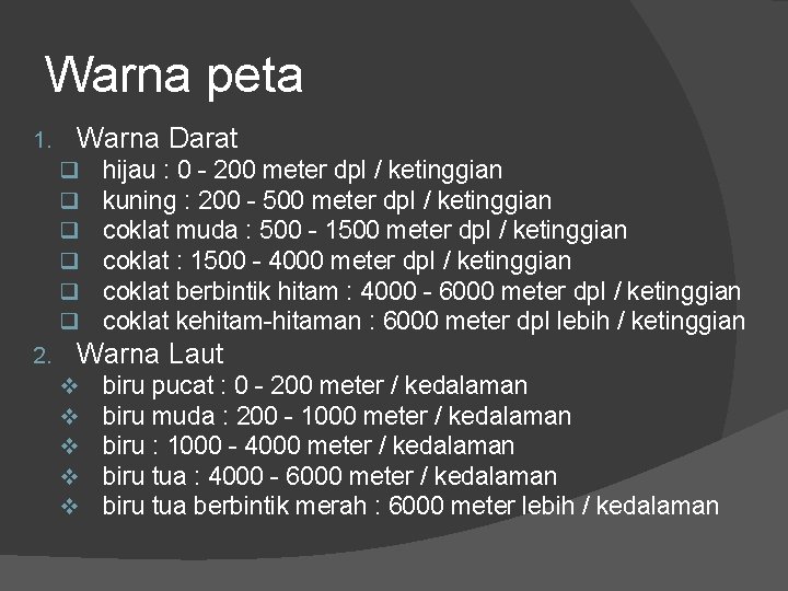 Warna peta 1. Warna Darat q q q 2. hijau : 0 - 200