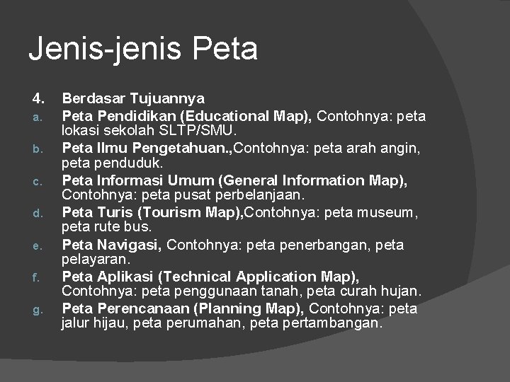 Jenis-jenis Peta 4. a. b. c. d. e. f. g. Berdasar Tujuannya Peta Pendidikan