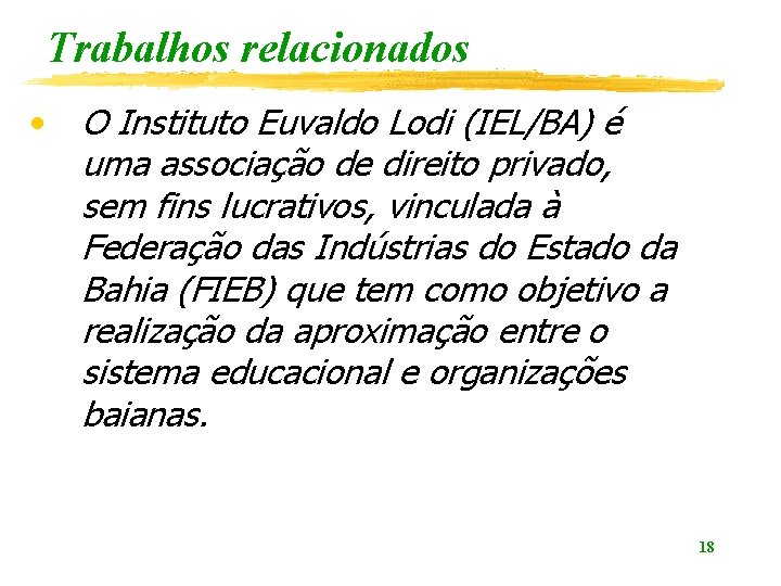 Trabalhos relacionados • O Instituto Euvaldo Lodi (IEL/BA) é uma associação de direito privado,