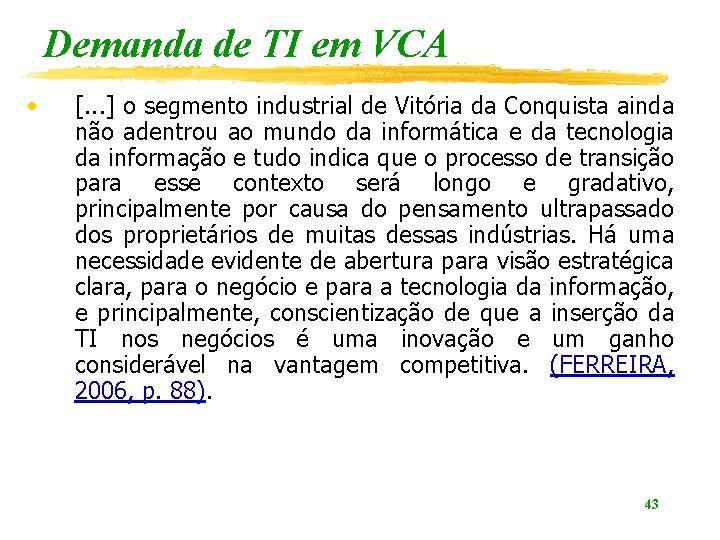 Demanda de TI em VCA • [. . . ] o segmento industrial de