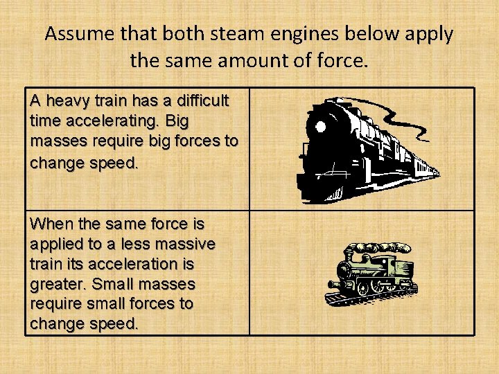 Assume that both steam engines below apply the same amount of force. A heavy