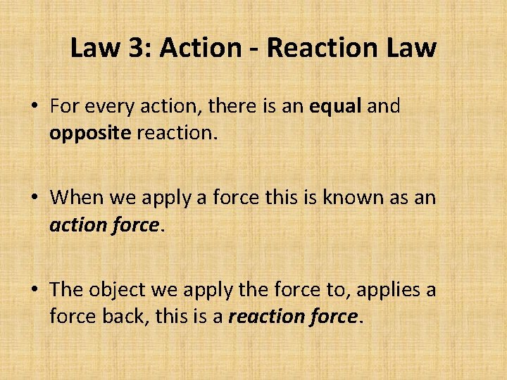 Law 3: Action - Reaction Law • For every action, there is an equal