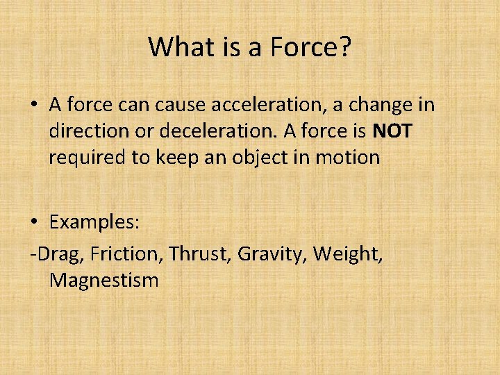 What is a Force? • A force can cause acceleration, a change in direction