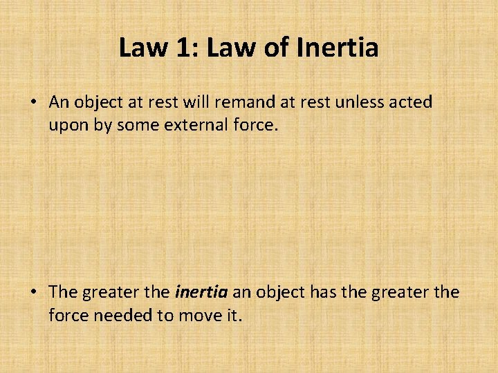 Law 1: Law of Inertia • An object at rest will remand at rest