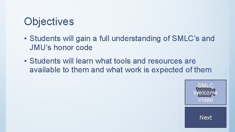 Objectives • Students will gain a full understanding of SMLC’s and JMU’s honor code