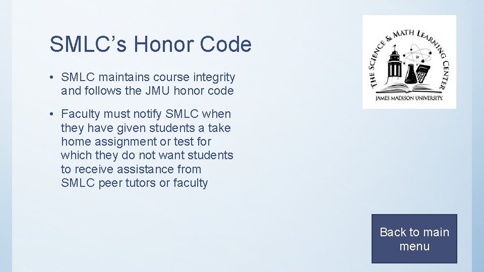 SMLC’s Honor Code • SMLC maintains course integrity and follows the JMU honor code