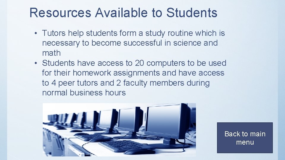 Resources Available to Students • Tutors help students form a study routine which is