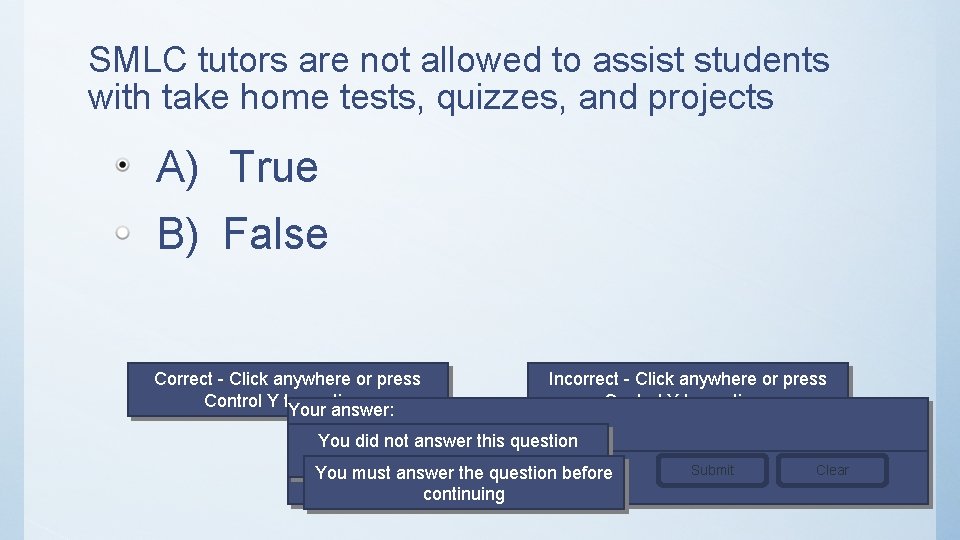 SMLC tutors are not allowed to assist students with take home tests, quizzes, and