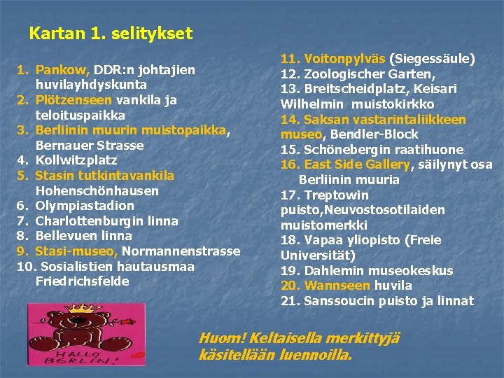 Kartan 1. selitykset 1. Pankow, DDR: n johtajien huvilayhdyskunta 2. Plötzenseen vankila ja teloituspaikka