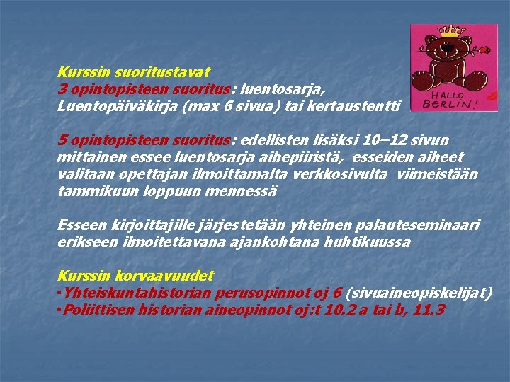Kurssin suoritustavat 3 opintopisteen suoritus: luentosarja, Luentopäiväkirja (max 6 sivua) tai kertaustentti 5 opintopisteen
