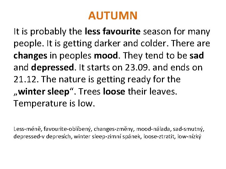 AUTUMN It is probably the less favourite season for many people. It is getting