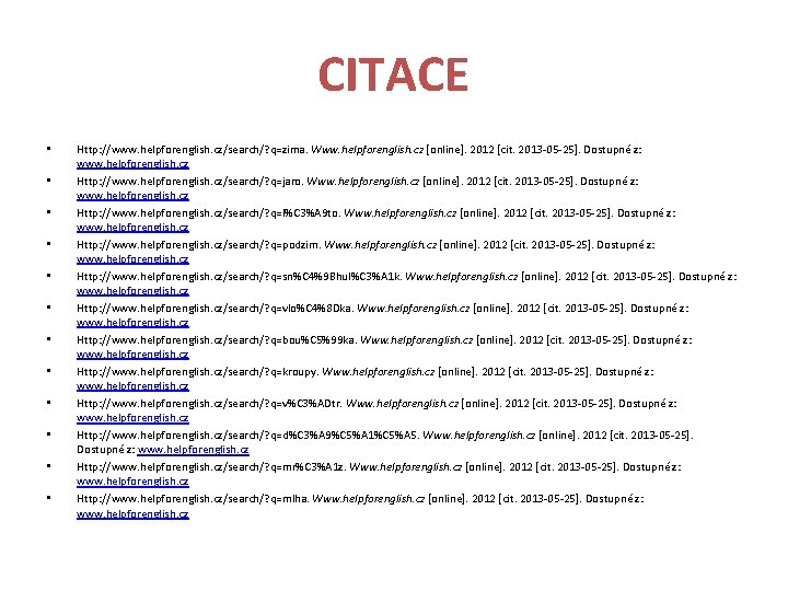 CITACE • • • Http: //www. helpforenglish. cz/search/? q=zima. Www. helpforenglish. cz [online]. 2012