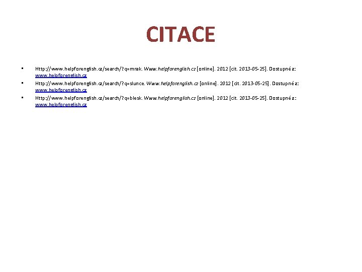 CITACE • • • Http: //www. helpforenglish. cz/search/? q=mrak. Www. helpforenglish. cz [online]. 2012