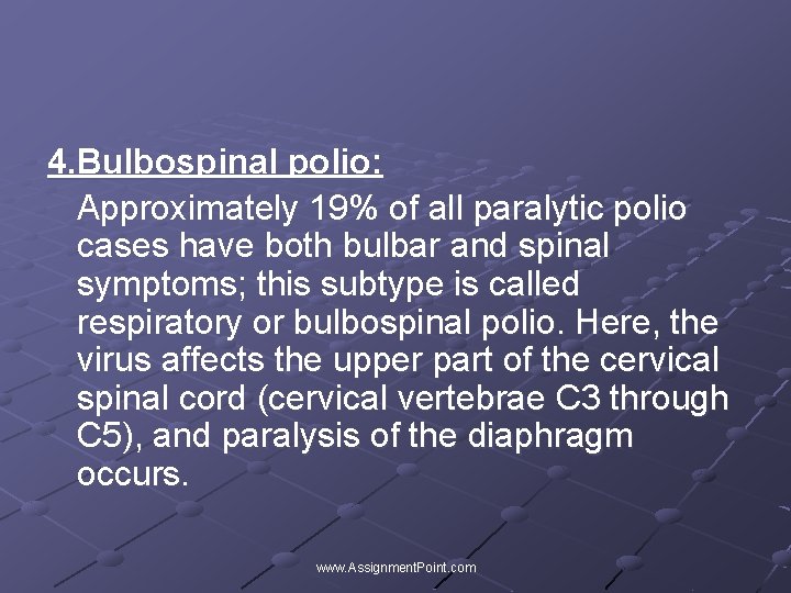 4. Bulbospinal polio: Approximately 19% of all paralytic polio cases have both bulbar and