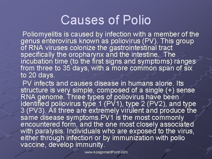 Causes of Poliomyelitis is caused by infection with a member of the genus enterovirus